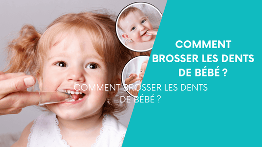 Comment brosser les dents de bébé ?