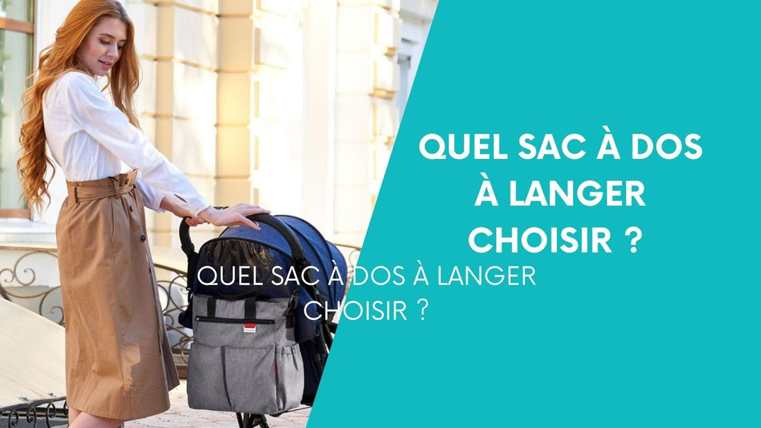 Quel - Sac -à - dos- à - langer -choisir ?